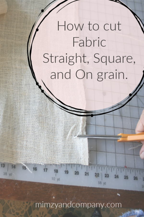 how to cut fabric straight , square and on grain.